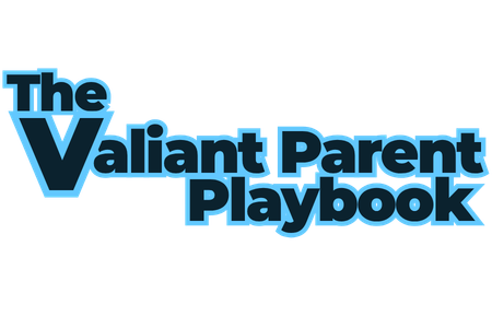 The Valiant Parent Playbook
